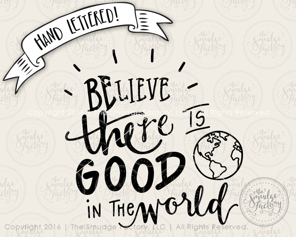 Believe There Is Good In The World SVG & Printable – The Smudge Factory believe-there-is-good-in-the-world-svg-printable-the-smudge-factory