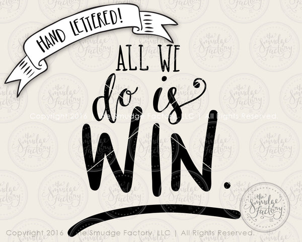 All We Do Is Win SVG
