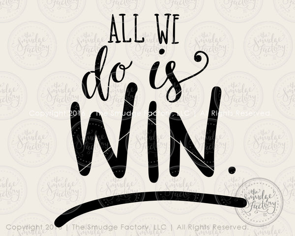 All We Do Is Win SVG