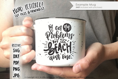 I've Got 99 Problems But A Beach Ain't One SVG & Printable