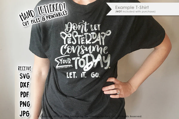Don't Let Yesterday Consume Your Today SVG & Printable