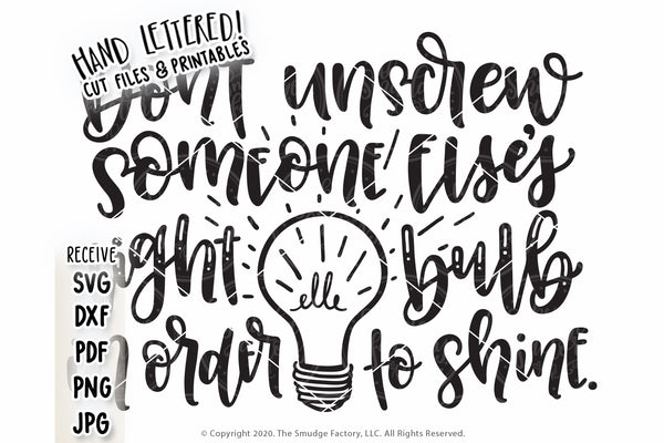 Don't Unscrew Someone Else's Light Bulb In Order To Shine SVG & Printable