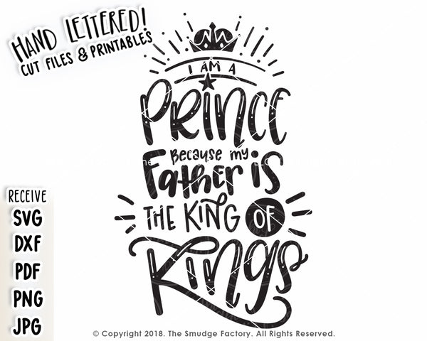 I Am A Prince Because My Father Is The King Of Kings SVG & Printable