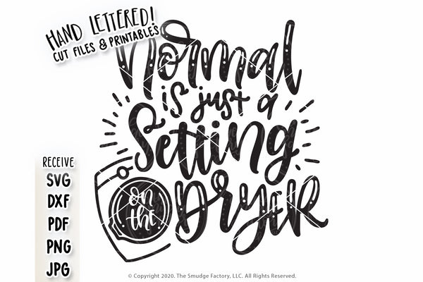 Normal Is Just A Setting On The Dryer SVG & Printable