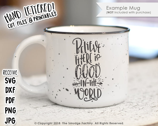 Believe There Is Good In The World SVG & Printable