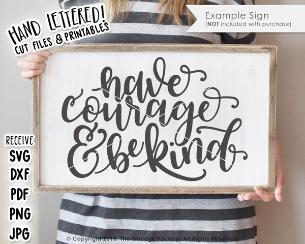 Have Courage & Be Kind SVG & Printable