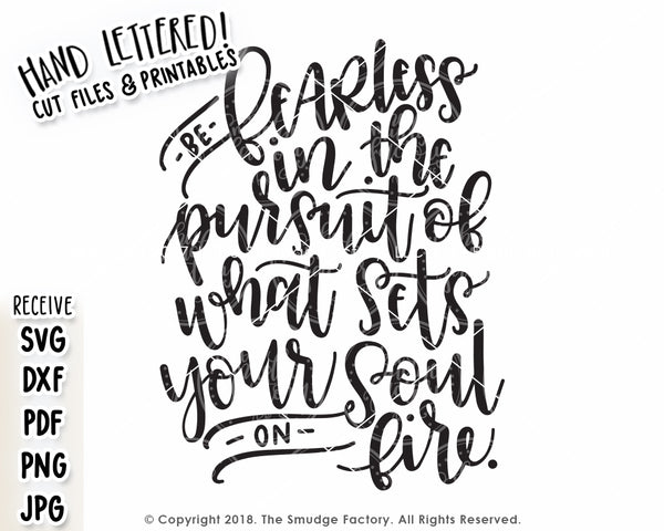 Be Fearless In The Pursuit Of What Sets Your Soul On Fire SVG & Printable