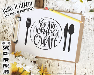 You Are What You CrEATe SVG & Printable
