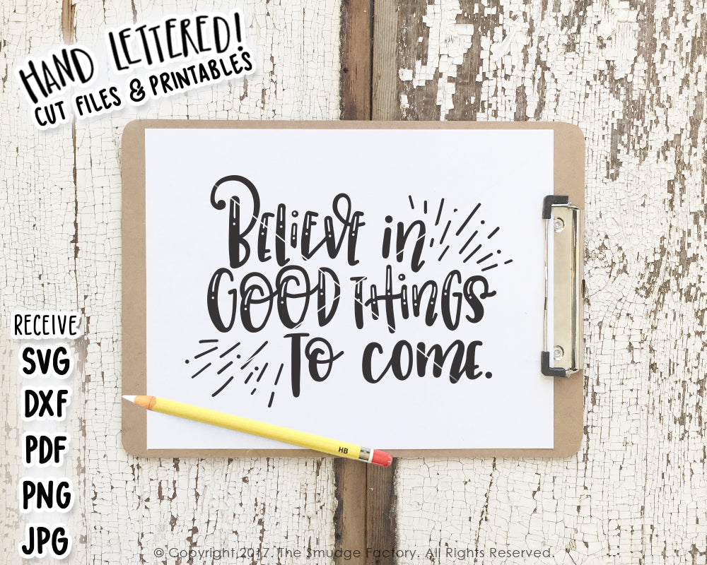 Believe In Good Things To Come SVG & Printable
