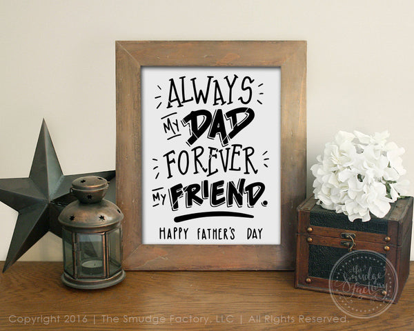 Always My Dad, Forever My Friend, Happy Father's Day SVG & Printable