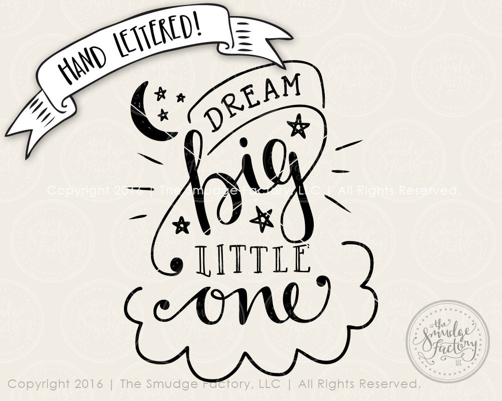 Dream Big Little One SVG & Printable – The Smudge Factory dream-big-little-one-svg-printable-the-smudge-factory