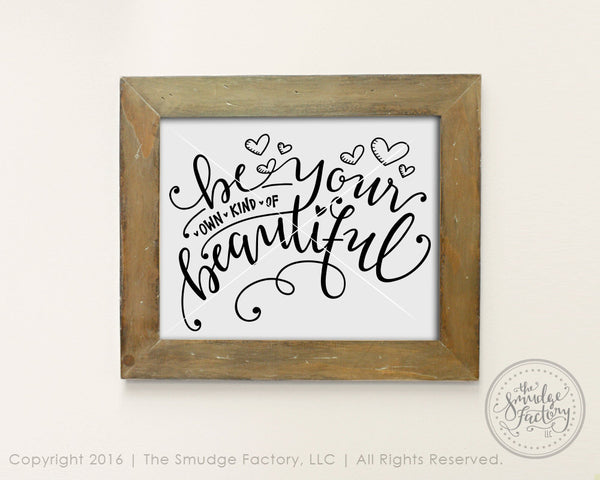 Be Your Own Kind Of Beautiful SVG & Printable