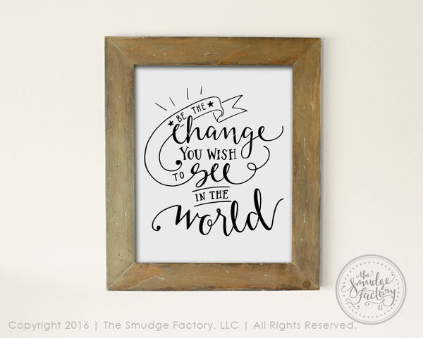 Be The Change You Wish To See In The World SVG & Printable