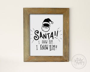 Santa! I Know Him! SVG & Printable