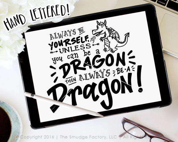 Be Yourself, Unless You Can Be A Dragon SVG File