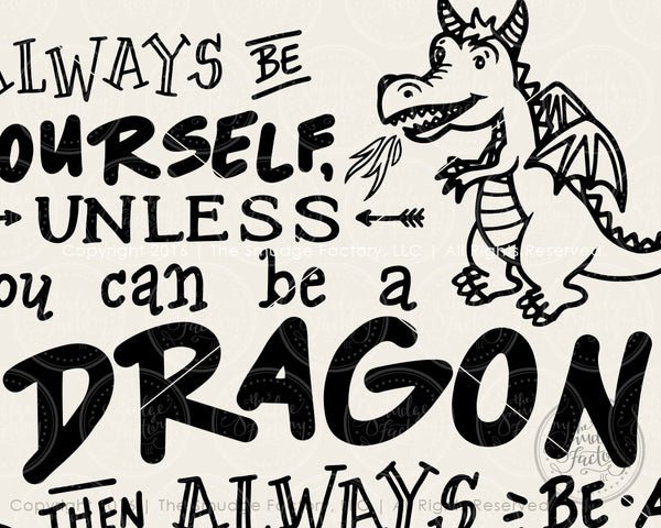 Be Yourself, Unless You Can Be A Dragon SVG File
