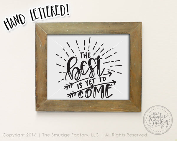The Best Is Yet To Come SVG & Printable