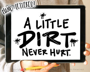 A Little Dirt Never Hurt SVG & Printable
