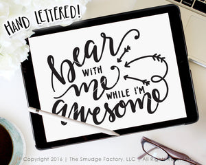 Bear With Me While I'm Awesome SVG & Printable
