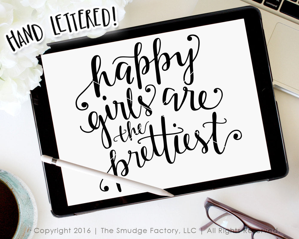 Happy Girls Are The Prettiest SVG & Printable