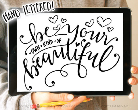 Be Your Own Kind Of Beautiful SVG & Printable