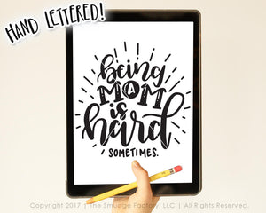 Being A Mom Is Hard Sometimes SVG & Printable