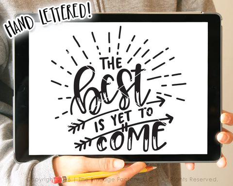 The Best Is Yet To Come SVG & Printable