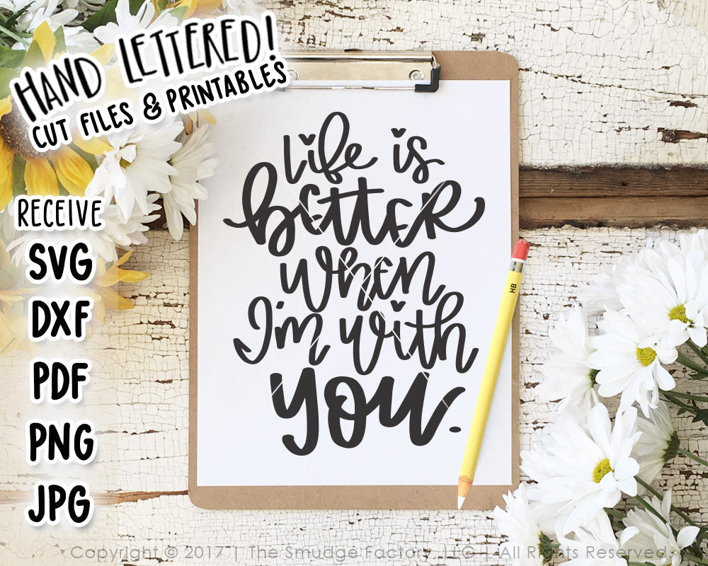 Life Is Better When I'm With You & Printable
