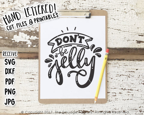 Don't Be Jelly SVG & Printable