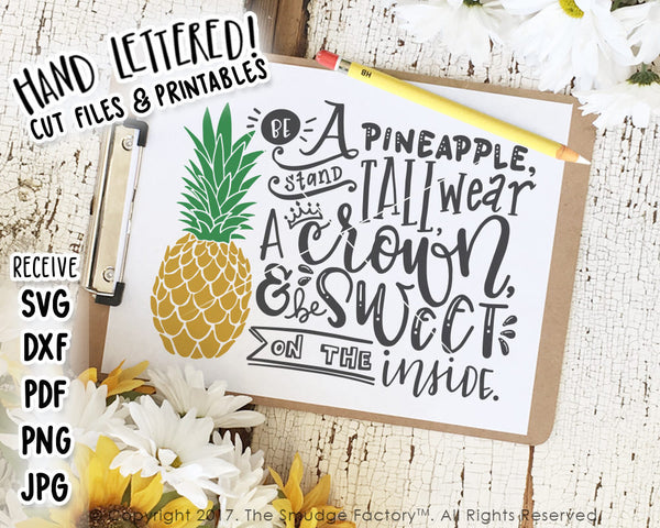 Be A Pineapple, Wear A Crown, And Be Sweet On The Inside SVG & Printable