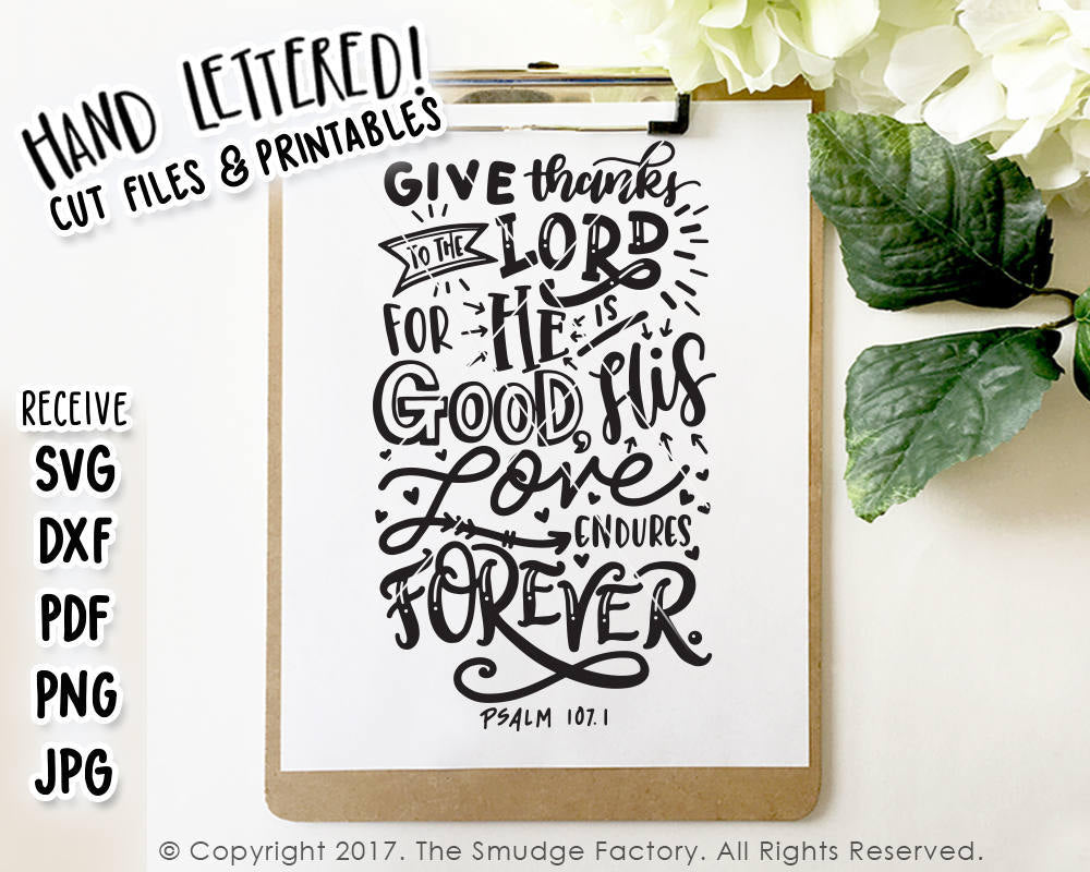 Give Thanks To The Lord, For He Is Good, His Love Endures Forever SVG & Printable