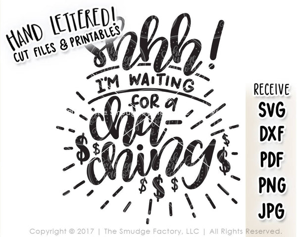 Shhh! I'm Waiting For A Cha-Ching SVG & Printable