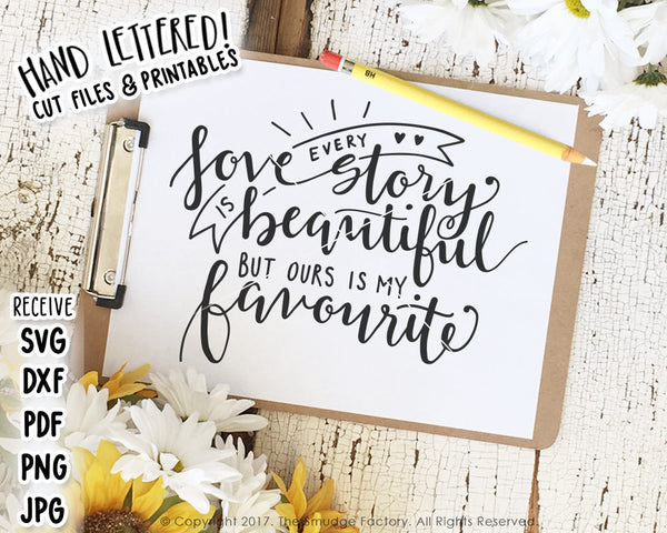 Every Love Story Is Beautiful But Ours Is My Favourite SVG & Printable