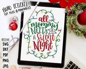 All Mommy Needs Is A Silent Night SVG & Printable
