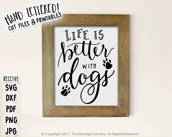 Life Is Better With Dogs SVG & Printable