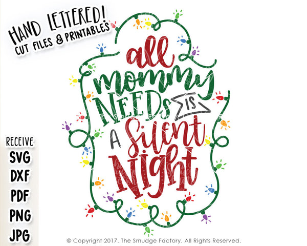 All Mommy Needs Is A Silent Night SVG & Printable