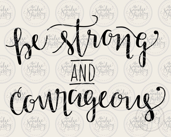 Be Strong and Courageous • Joshua 1:9 SVG & Printable