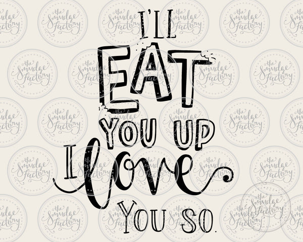 I'll Eat You Up I Love You So SVG & Printable