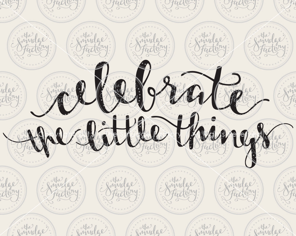 Celebrate The Little Things SVG & Printable