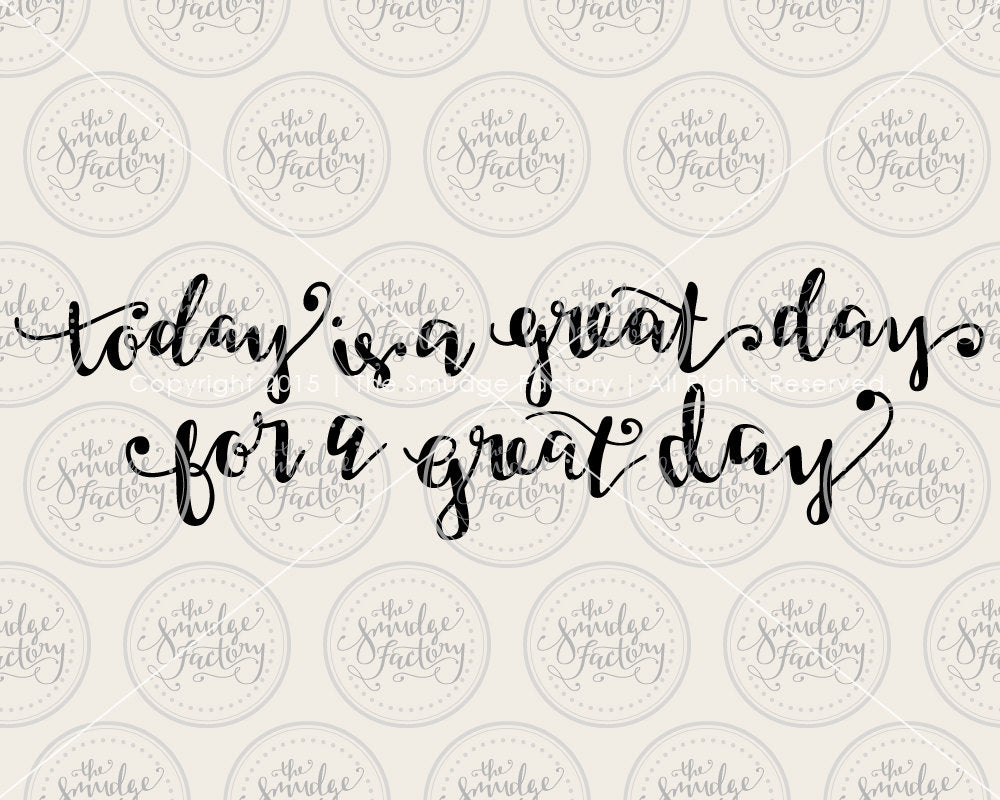 Today Is A Great Day SVG & Printable