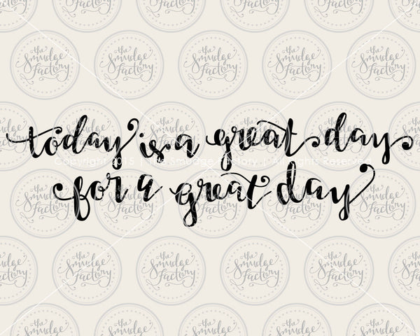 Today Is A Great Day SVG & Printable