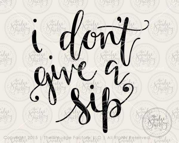 I Don't Give A Sip SVG & Printable