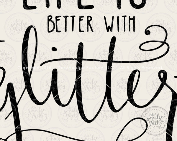 Life Is Better With Glitter SVG & Printable