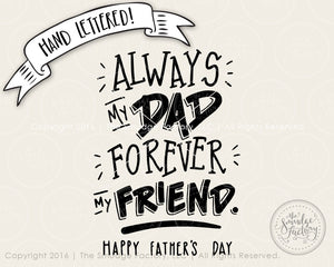 Always My Dad, Forever My Friend, Happy Father's Day SVG & Printable