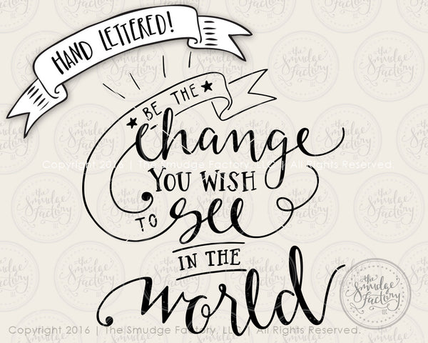 Be The Change You Wish To See In The World SVG & Printable