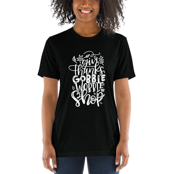 Give Thanks, Gobble, Wobble, Shop Black Friday Tee