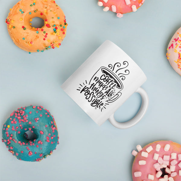 Coffee Makes All Things Possible Mug