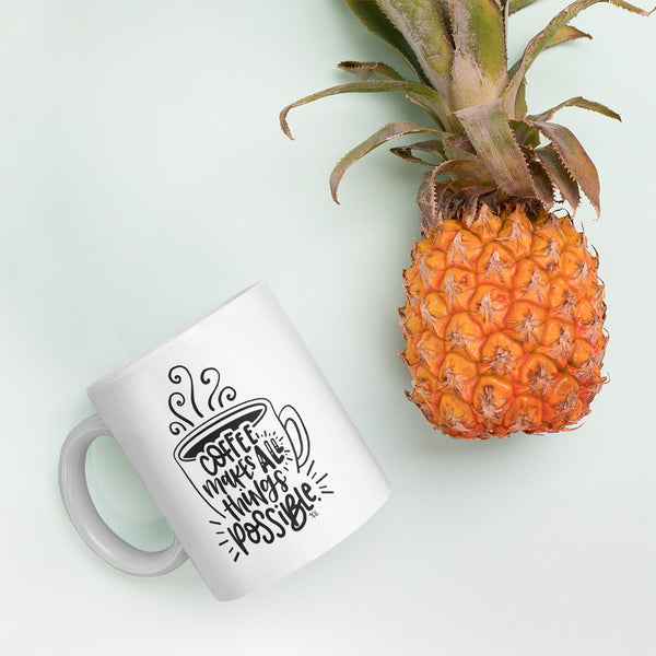 Coffee Makes All Things Possible Mug