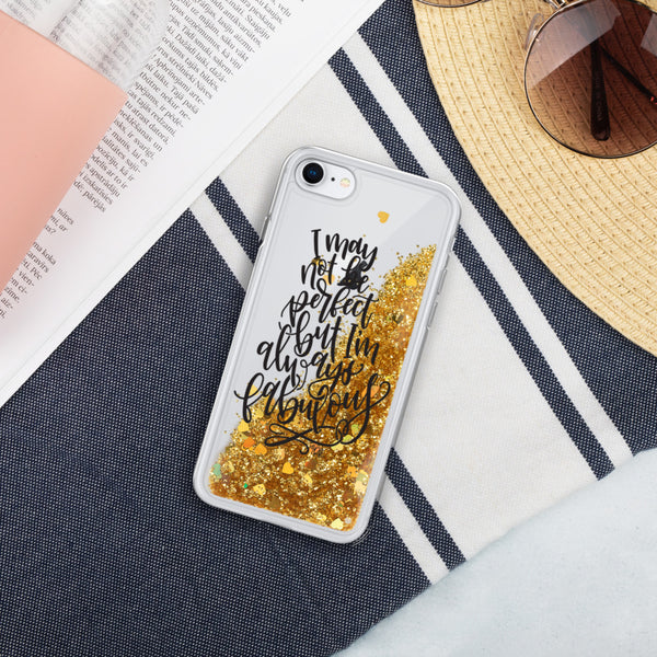 I May Not Be Perfect, But I'm Alway Fabulous Liquid Glitter Phone Case