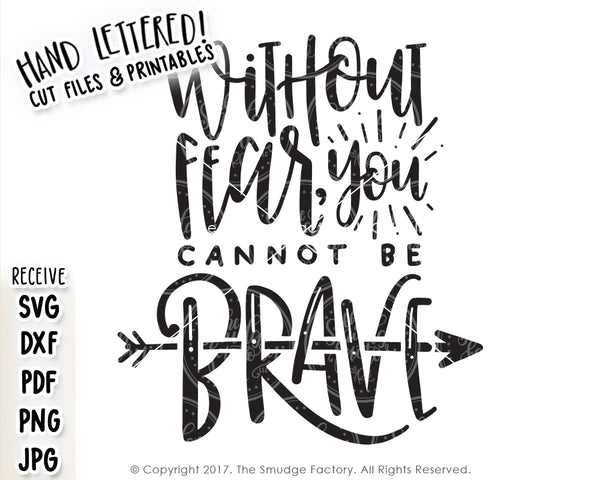 Without Fear You Cannot Be Brave SVG & Printable
